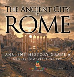 Cover The Ancient City of Rome - Ancient History Grade 6   Children's Ancient History