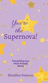 You're the Supernova! You're the Supernova!