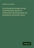 Die schlesischen Kriege und das Kurfürstenthum Hannover: insbesondere die Katastrophe von Hastenbeck und Kloster Zeven