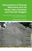 Descendants of Samuel Blanchard and His Wives, Mary Sweetser and Hannah Doggett Descendants of Samuel Blanchard and His Wives, Mary Sweetser and Hannah Doggett