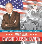 Who Was Dwight D. Eisenhower? Biography of US Presidents   Children's Biography Books