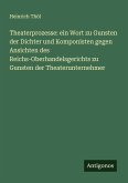 Theaterprozesse: ein Wort zu Gunsten der Dichter und Komponisten gegen Ansichten des Reichs-Oberhandelsgerichts zu Gunsten der Theaterunternehmer