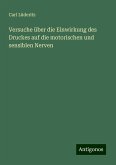 Versuche über die Einwirkung des Druckes auf die motorischen und sensiblen Nerven