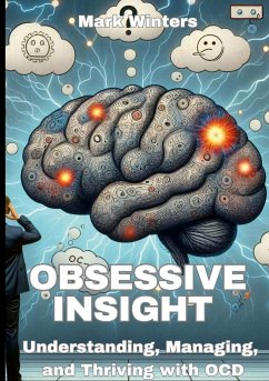 Obsessive Insight Understanding, Managing, and Thriving with OCD - Winters, Mark