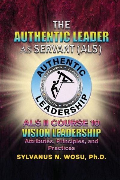 The Authentic Leader As Servant II Course 10 The Authentic Leader As Servant II Course 10