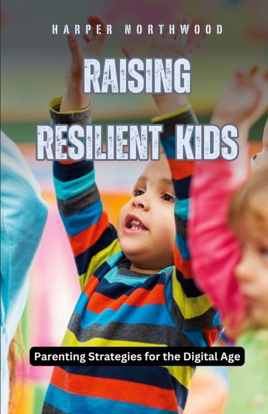 Raising Resilient Kids Raising Resilient Kids