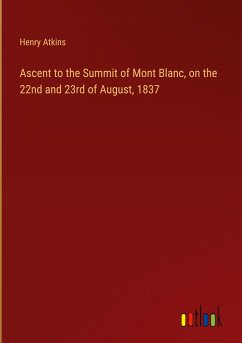 Ascent to the Summit of Mont Blanc, on the 22nd and 23rd of August, 1837