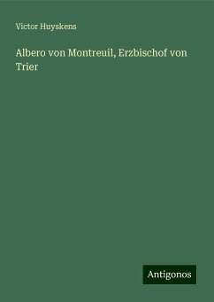 Albero von Montreuil, Erzbischof von Trier - Huyskens, Victor