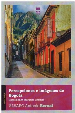 Cover Percepciones e imágenes de Bogotá : expresiones literarias urbanas