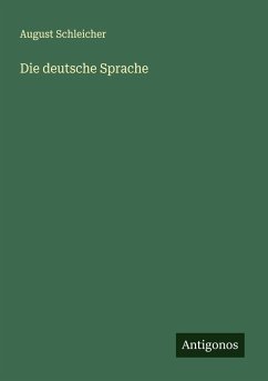 Die deutsche Sprache - Schleicher, August