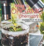 What is Organic Chemistry? Chemistry Book 4th Grade   Children's Chemistry Books