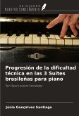 Progresión de la dificultad técnica en las 3 Suites brasileñas para piano Progresión de la dificultad técnica en las 3 Suites brasileñas para piano