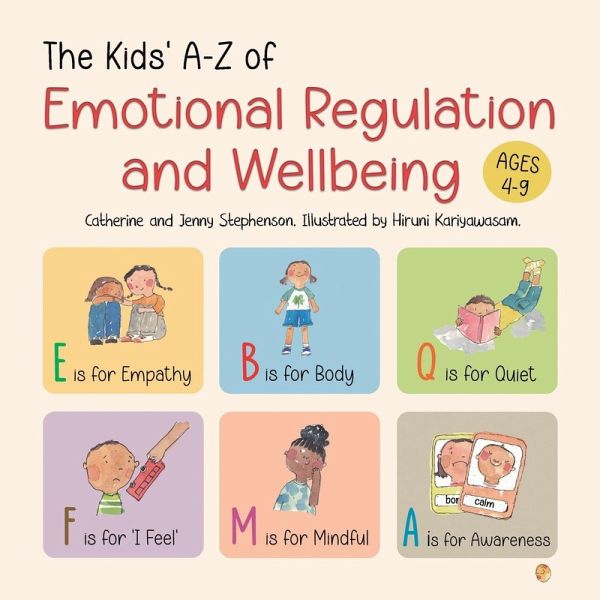 The Kids' A-Z of Emotional Regulation and Wellbeing The Kids' A-Z of Emotional Regulation and Wellbeing
