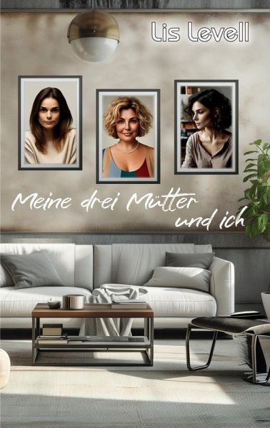 Meine drei Mütter und ich Meine drei Mütter und ich