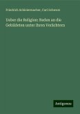 Ueber die Religion: Reden an die Gebildeten unter ihren Verächtern