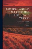 I Guarini, Famiglia Nobile Ferrarese, Oriunda Di Verona I Guarini, Famiglia Nobile Ferrarese, Oriunda Di Verona