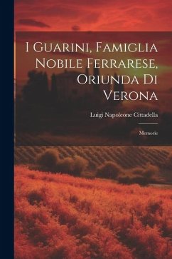 I Guarini, Famiglia Nobile Ferrarese, Oriunda Di Verona - Cittadella, Luigi Napoleone