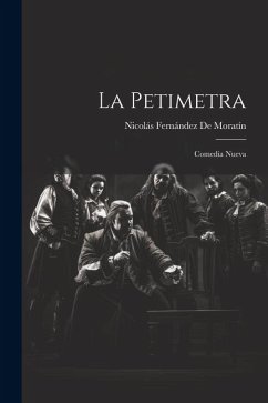 La Petimetra: Comedia Nueva - De Moratín, Nicolás Fernández