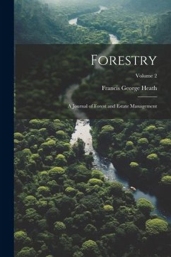 Forestry; a Journal of Forest and Estate Management; Volume 2 - Heath, Francis George