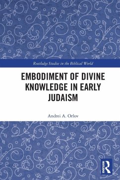 Embodiment of Divine Knowledge in Early Judaism - Orlov, Andrei A