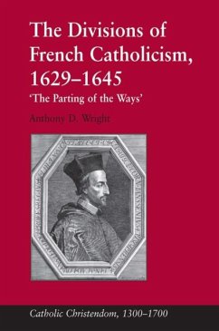The Divisions of French Catholicism, 1629-1645 - Wright, Anthony D. The Divisions of French Catholicism, 1629-1645 - Wright, Anthony D.