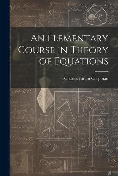 An Elementary Course in Theory of Equations - Chapman, Charles Hiram