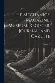 The Mechanics' Magazine, Museum, Register, Journal, and Gazette; Volume 15