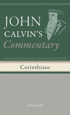 Commentary on the Epistles of Paul the Apostle to the Corinthians, Volume 2 - Calvin, John