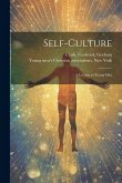 Self-culture: A Lecture to Young Men Self-culture: A Lecture to Young Men