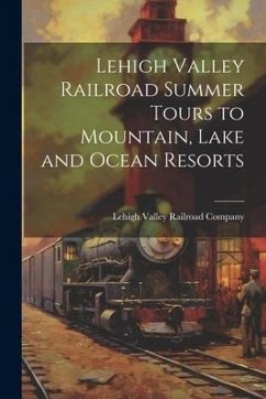 Cover Lehigh Valley Railroad Summer Tours to Mountain, Lake and Ocean Resorts