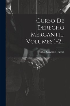 Curso De Derecho Mercantil, Volumes 1-2... - Huebra, Pablo Gonzalez