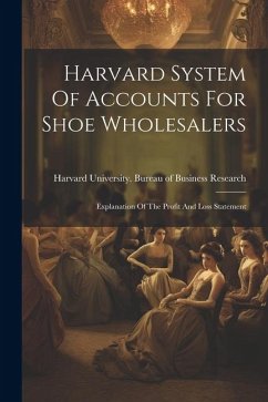 Harvard System Of Accounts For Shoe Wholesalers: Explanation Of The Profit And Loss Statement