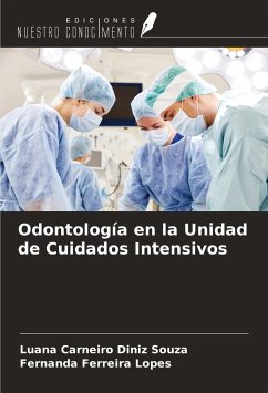 Odontología en la Unidad de Cuidados Intensivos - Carneiro Diniz Souza, Luana; Ferreira Lopes, Fernanda