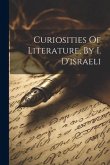 Curiosities Of Literature, By I. D'israeli