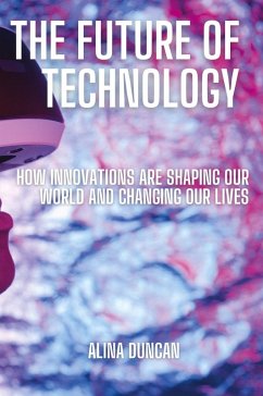 The Future of Technology - Duncan, Alina The Future of Technology - Duncan, Alina