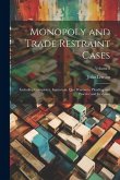 Monopoly and Trade Restraint Cases: Including Conspiracy, Injunction, Quo Warranto, Pleading and Practice and Evidence; Volume 2