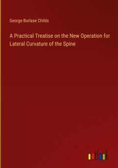 A Practical Treatise on the New Operation for Lateral Curvature of the Spine