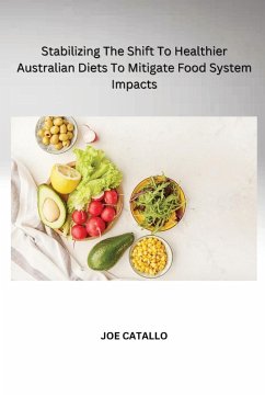 Stabilizing The Shift To Healthier Australian Diets To Mitigate Food System Impacts - Catallo, Joe