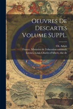 Oeuvres de Descartes Volume SUPPL. - Descartes, René; Tannery, Paul