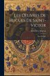 Les Oeuvres De Hugues De Saint-Victor:... - Bild 1