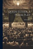 Queen Esther, a Purim Play Queen Esther, a Purim Play