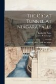 The Great Tunnel At Niagara Falls: The Story Of A Bore That Is Not A Bore