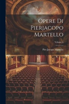 Opere Di Pierjacopo Martello; Volume 6 - Martello, Pier Jacopo