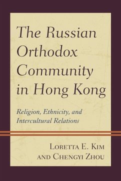 The Russian Orthodox Community in Hong Kong - Kim, Loretta E.; Zhou, Chengyi