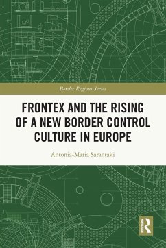 Frontex and the Rising of a New Border Control Culture in Europe - Sarantaki, Antonia-Maria