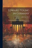 Edward Young in Germany: Historical Surveys, Influence Upon German Literature, Bibliography