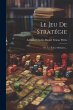 Le Jeu De Stratégie: Ou, Les Échecs... - Bild 1