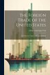 The Foreign Trade of the United States:... - Bild 1