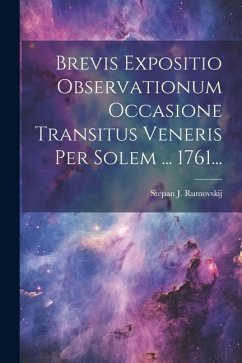 Brevis Expositio Observationum Occasione Transitus Veneris Per Solem ... 1761... - Rumovskij, Stepan J.