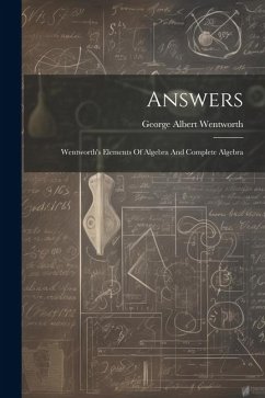 Answers: Wentworth's Elements Of Algebra And Complete Algebra - Wentworth, George Albert